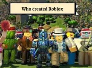 Who created roblox