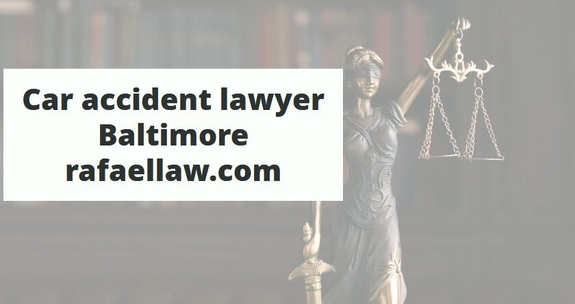 Car accident lawyer Baltimore rafaellaw