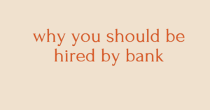 why you should be hired by bank